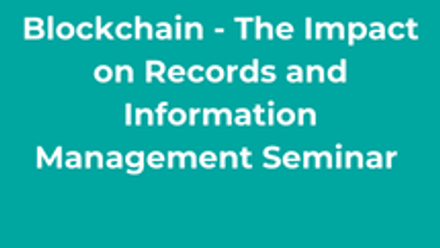 Blockchain - the impact on records and information management seminar thumbnail