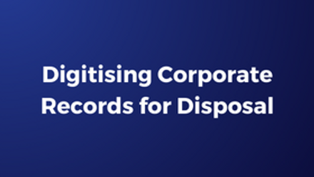Policy Thumbnail - Digitising Corporate Records for Disposal