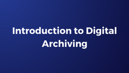 Introduction to Digital Archiving.png