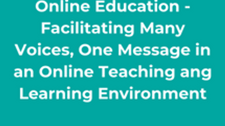 Online Education - Facilitating Many Voices, One Message in an Online Teaching ang Learning Environment thumbnail