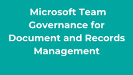 Microsoft Team Governance for Document and Records Management thumbnail