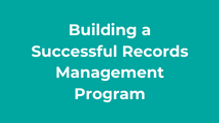 Building a successful records management program thumbnail