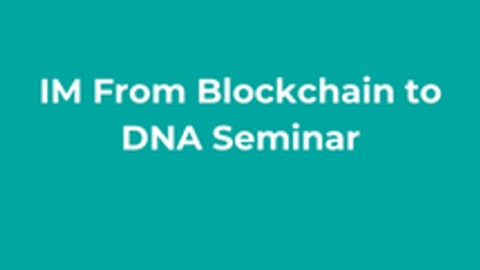 IM From Blockchain to DNA Seminar thumbnail