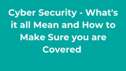 Cyber secuirtuy - whats it all mean and how to make sure you are covered thumbnail