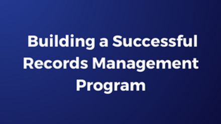 Building a Successful Records Management program .png