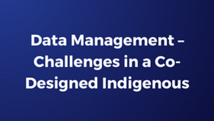 Data Management – Challenges in a Co-Designed Indigenous.png