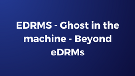 EDRMS - Ghost in the machine - Beyond eDRMs.png