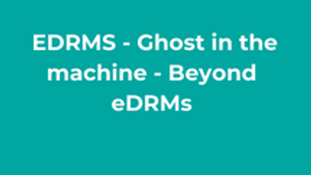 EDRMS - Ghost in the machine - Beyond eDRMs thumbnail