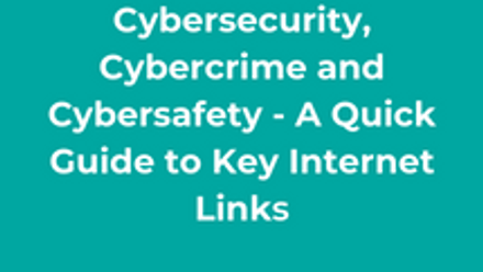 Cybersecurity, Cybercrime and Cybersafety - A Quick Guide to Key Internet Links thumbnail